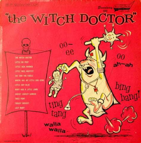 I called the witch doctorr